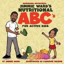 Jimmie Ward's Nutritional ABC's For Active Kids by Jimmie Ward Paperback Book