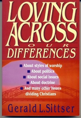 Loving Across Our Differences: With..., Sittser, Gerald