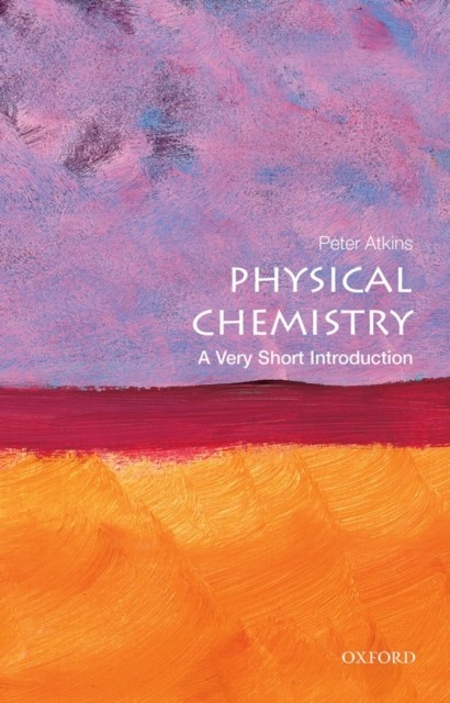 Physical Chemistry A Very Short Introduction by Peter  Atkins (Paperback Book)