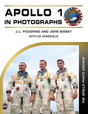 Apollo Photo Archive: Apollo 1 in Photographs by Pickering, Bisney & Hengeveld