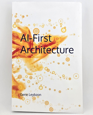 AI-First Architecture - Gene Leybzon 2025 Paperback Multi-Agent Systems