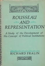 ROUSSEAU AND REPRESENTATION: A STUDY OF THE DEVELOPMENT OF By Richard Fralin