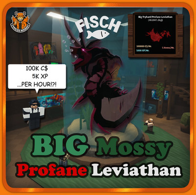 [FISCH] - Aquarium King - Big Mossy Profane Leviathan - [100K C$ & 5K XP / Hour]