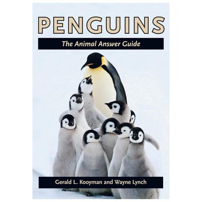 Penguins : The Animal Answer Guide by Wayne Lynch and Gerald L. Kooyman...