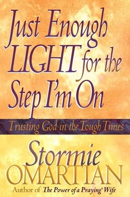 Just Enough Light for the Step I'm On: Trusting God in the Tough Times - Oma...