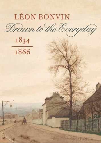 Léon Bonvin (1834-1866) : Drawn to the Everyday by Maud Guichané (2023, ...