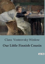Our Little Finnish Cousin by Clara Vostrovsky Winlow Paperback Book