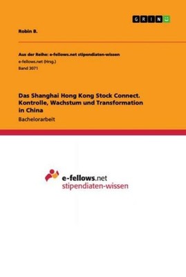 Das Shanghai Hong Kong Stock Connect. Kontrolle, Wachstum und Transformatio ...