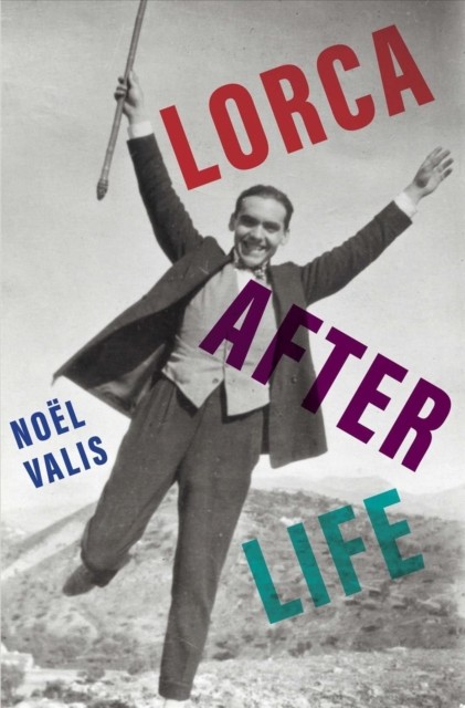 Lorca After Life by Noel Valis HARDBACK 9780300257861