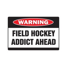 FIELD HOCKEY ADDICT Warning Sign Or Decals stick ball team player goalie net