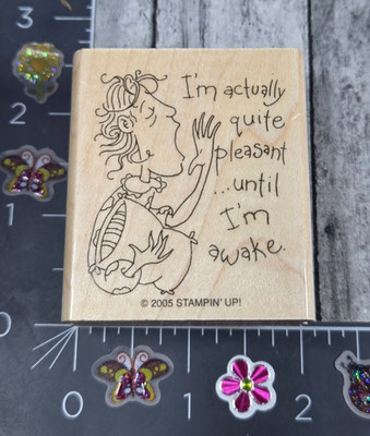 Stampin' Up! I'm Actually Quite Pleasant Until Awake Rubber Stamp Wood #P108