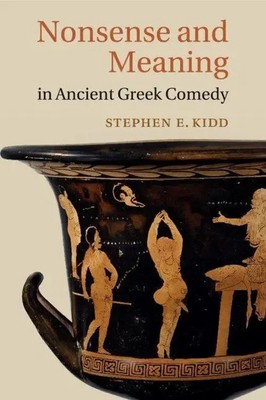 Stephen E. Kidd | Nonsense and Meaning in Ancient Greek Comedy | Taschenbuch