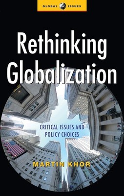 Rethinking Globalization: Critical Issues and Policy Choices (Global Issues)