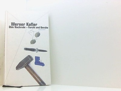 Üble Nachrede - Furcht und Unruhe Werner Kofler Kofler, Werner: