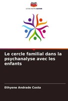 Le Cercle Familial Dans La Psychanalyse Avec Les Enfants Ethyene Andrade Costa