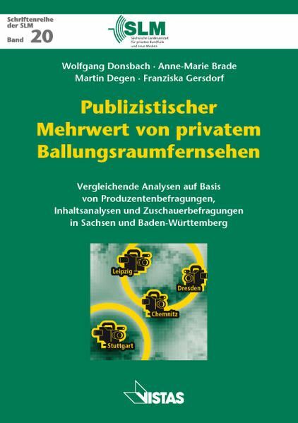 Publizistischer Mehrwert von privatem Ballungsraumfernsehen Vergleichende Analys - Donsbach, Wolfgang, Anne M Brade  und Martin Degen