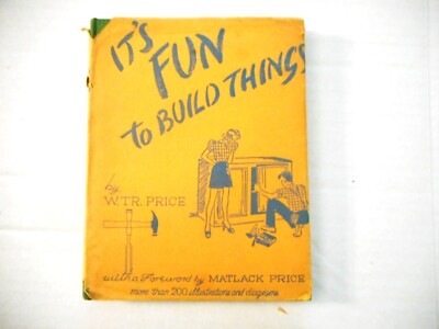 It's Fun to Build Things by W. Price 1944