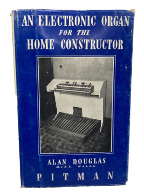 An Electronic Organ for the Home Constructor, Alan Douglas, Isaac, 1958 HB