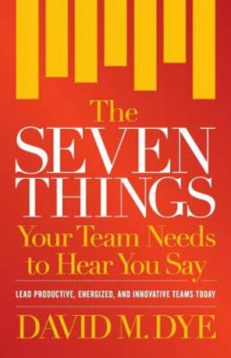 The Seven Things Your Team Needs to Hear You Say  paperback Used - Very Good