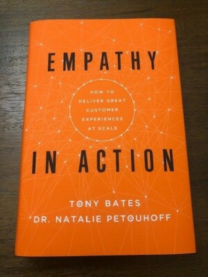 Empathy in Action by Natalie Petouhoff and Tony Bates (2022, Hardcover)