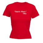 Thats What She Said - Womens T Shirt Funny T-Shirt Novelty Gift tshirt Gifts Tee
