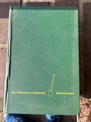 Elly Petersens praktisches Gartenlexikon. Petersen, Elly :