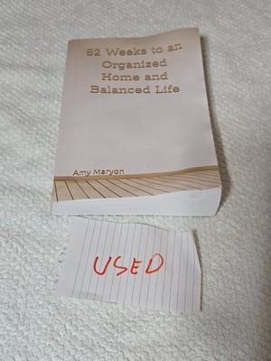 52 Weeks to an Organized Home and Balanced Life by Amy Maryon Paperback