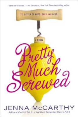 Pretty Much Screwed - Paperback By McCarthy, Jenna - GOOD