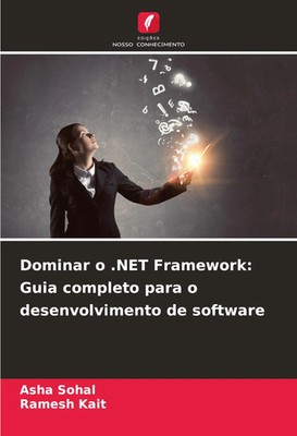 Asha Sohal (u. a.) | Dominar o .NET Framework: Guia completo para o...