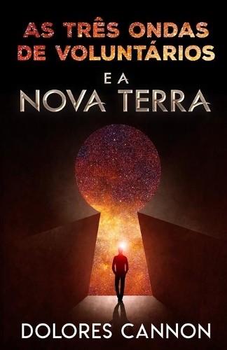 Dolores Cannon As Três Ondas de Voluntários E a Nova Terra (Tascabile)