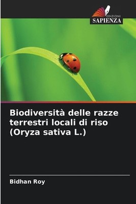 Biodiversit delle razze terrestri locali di riso (Oryza sativa L.) by Bidhan Roy