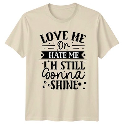 Love Me Or Hate Me T-Shirt Motivational Self-Confidence Gift For Him And Her