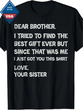 Funny Father's Day Gift T-Shirt for Brother - "Dear Brother, I Tried to Find the Funny Father's Day Gift T-Shirt for Brother - "Dear Brother, I Tried to Find the
