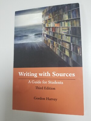 Writing with Sources: A Guide for Students 3rd Ed by Gordon Harvey ...