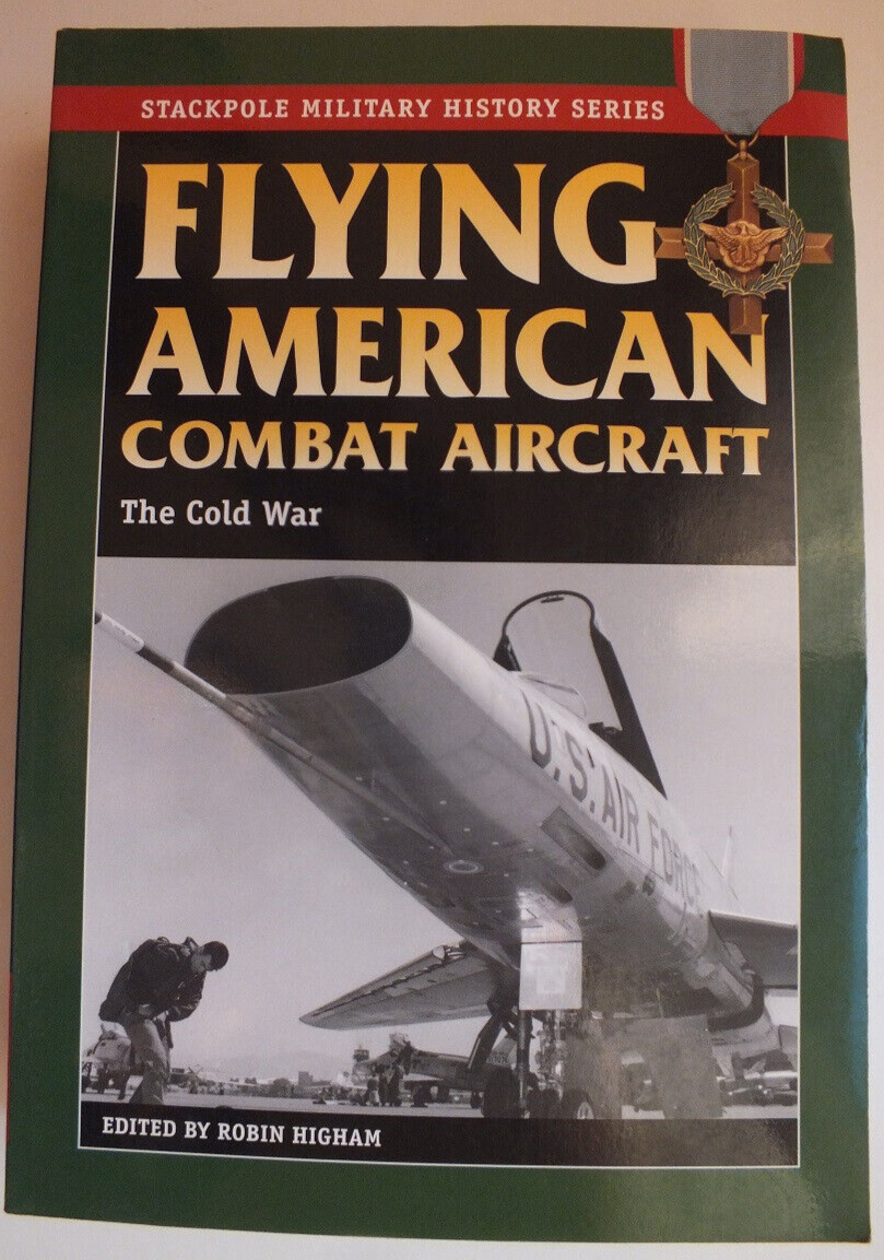 Flying American Combat Aircraft: The Cold War (Stackpole)