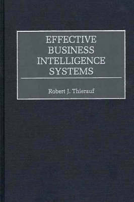 Effective Business Intelligence Systems by Thierauf, Robert J.