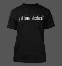 got biostatistics? - Men's Funny T-Shirt New RARE