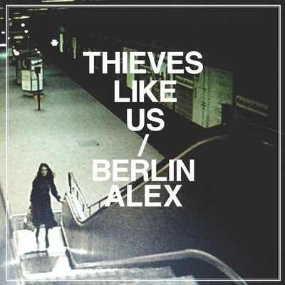 Thieves Like Us Berlin/Alex (Schallplatte)
