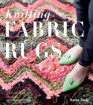Knitting Fabric Rugs: 28 Colorful Desig..., Karen Tiede