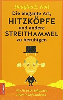 Die elegante Art, Hitzköpfe und andere Streithammel zu Buch Scorpio Verlag