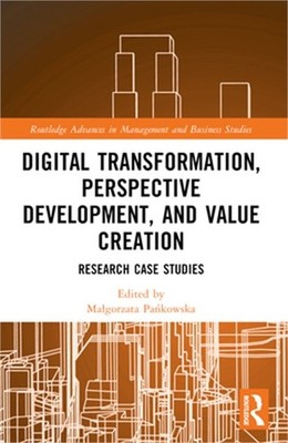 Digital Transformation, Perspective Development, and Value Creation: Research Ca