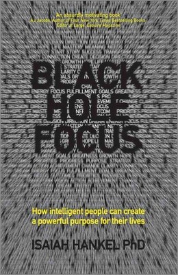 Black Hole Focus : How Intelligent People Can Create a Powerful Purpose for T...