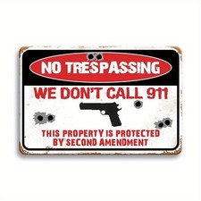 No Trespassing We Do Not Call 911 Tin Metal Signs Home D cor 8x12