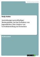 Auswirkungen Gewalthaltiger Medieninhalte Auf Das Verhalten Von Jugendlichen. Ei