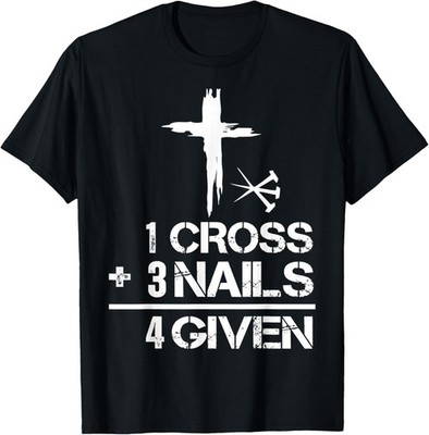 1 Cross 3 Nails Forgiven Christian Easter Gift T-Shirt