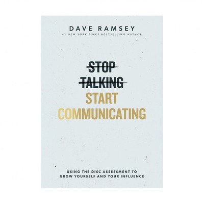 Stop Talking, Start Communicating: Using the Disc Assessment to Grow Yourself...