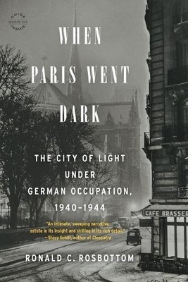 When Paris Went Dark: The City of... by Rosbottom, Ronald C Paperback / softback
