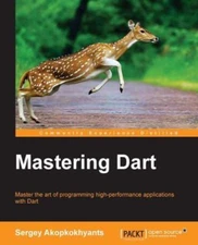 Mastering Dart : Master the Art of Programming High-performance Applications ...