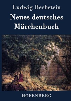 Neues deutsches Märchenbuch Ludwig Bechstein