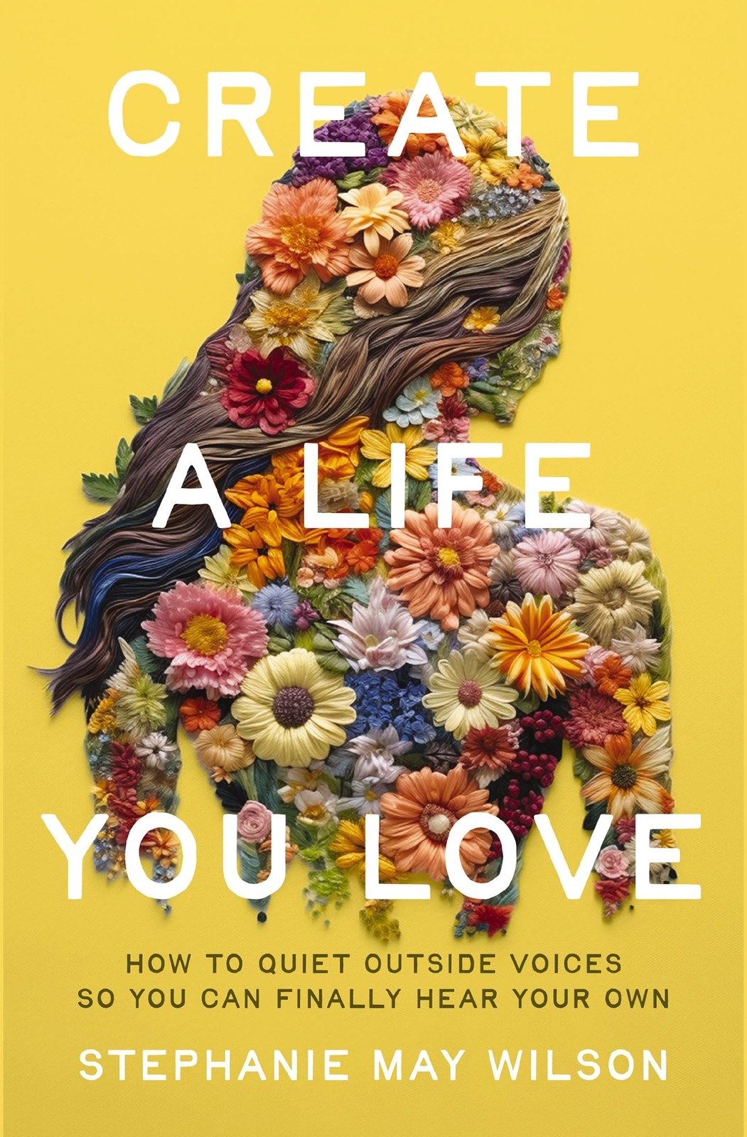 Create a Life You Love: How to Quiet Outside Voices So You Can Finally Hear Your Own - Image 5